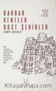 Barbar Kentler Dost Şehirler <br /> Şehir Kent Ayrımı