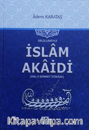 Delilleriyle İslam Akaidi <br /> Ehli Sünnet İtikadı