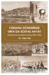 Osmanlı Döneminde Urfa’da Sosyal Hayat (Mahkeme Kayıtlarına Göre 1850-1900)