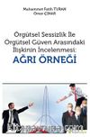 Örgütsel Sessizlik ile Örgütsel Güven Arasındaki İlişkinin İncelenmesi: Ağrı Örneği