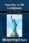Amerika’ya İlk Geldiğimde & Bir Başka Göçmen Hikayesi