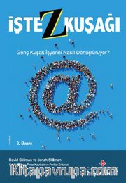 İşte Z Kuşağı <br /> Genç Kuşak İşyerini Nasıl dönüştürüyor?