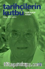 Halil İnalcık Kitabı / Tarihçilerin Kutbu