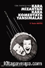 Türk Tiyatrosu’da Kara Mizahtan Kara Komedyaya Yansımalar