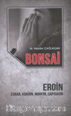 Bonsai & Eroin Esrar, Kokain, Morfin, Captagon