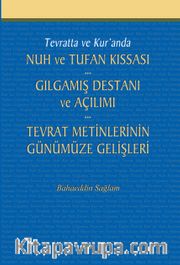 Tevratta ve Kur'anda Nuh ve Tufan Kıssası -Gılgamış Destanı ve Açılımı - Tevrat Metinlerinin Günümüze Gelişleri