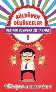 Güldüren Düşünceler 1 / Kedinin Boynuna Zil Takmak