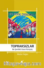 Topraksızlar <br /> Bir Şenlikti Uzun Yürüyüş