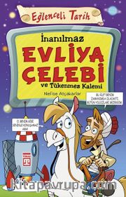 İnanılmaz Evliya Çelebi ve Tükenmez Kalemi