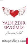 Yalnızdır Sevgimiz
