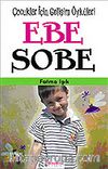 Ebe Sobe/Çocuklar İçin Kişisel Gelişim Öyküleri