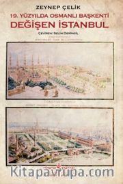 19. Yüzyılda Osmanlı Başkenti <br /> Değişen İstanbul