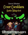 Cesur Çocuklara Korku Hikayeleri