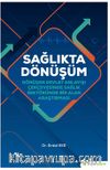Sağlıkta Dönüşüm & Dönüşen Devlet Anlayışı Çerçevesinde Sağlık Sektöründe Bir Alan Araştırması