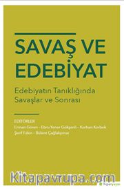 Savaş ve Edebiyat <br /> Edebiyatın Tanıklığında Savaşlar ve Sonrası