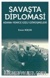 Savaşta Diplomasi & Adana-Yenice Gizli Görüşmeleri