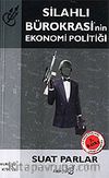 Silahlı Bürokrasi'nin Ekonomi Politiği