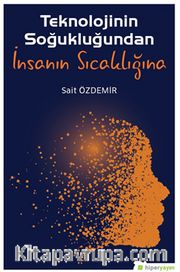Teknolojinin Soğukluğundan İnsanın Sıcaklığına