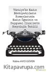 Türkiye’de Kadın Edebiyatçıların Romanlarında Kadın Öğesinin ve Duygusal İlişkilerin Sosyolojik Tahlili