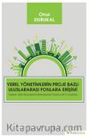 Yerel Yönetimlerin Proje Bazlı Uluslararası Fonlara Erişimi Türkiye’deki Büyükşehir Belediyeleri Üzerine Bir İnceleme