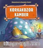 Korkakozor Kamber  / Dinozorların da Duyguları Vardır