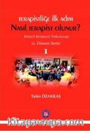 Terapistliğe İlk Adım Nasıl Terapist Olunur ? <br /> Rölatif Bütüncül Psikoterapi 12. Dönem Serisi