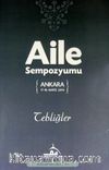 Aile Sempozyumu (Ankara 17-18 Mayıs 2014) & Tebliğler