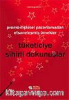 Tüketiciye Sihirli Dokunuşlar/Promo-İlişkisel Pazarlamadan Efsaneleşmiş Örnekler