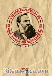 Ludwig Feuerbach ve Klasik Alman Felsefesinin Sonu