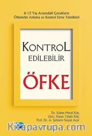 Kontrol Edilebilir Öfke (6-12 Yaş Arasındaki Çocukların Öfkelerini Anlama ve Kontrol Etme Teknikleri)