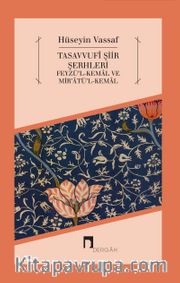 Tasavvufî Şiir Şerhleri <br /> Feyzü’l-Kemal ve Mir’atü’l-Kemal