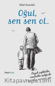 Oğul, Sen Sen Ol...