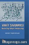 Vahiy Savunması Kur'an Dışı Vahyin İmkansızlığı