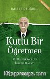 Kutlu Bir Öğretmen & M. Ragıp Öncel'in İbretli Hayatı