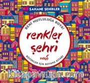 Renkler Şehri - Şahane Şehirler (Büyükler İçin Boyama Kitabı)