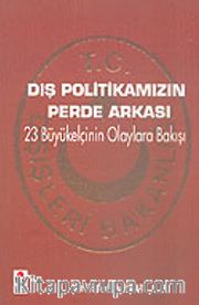 Dış Politikamızın Perde Arkası/23 Büyükelçinin Olaylara Bakışı