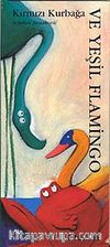 Kırmızı Kurbağa ve Yeşil Flamingo