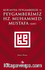 Kur'an'da Peygamberlik ve Peygamberimiz Hz. Muhammed Mustafa (s.a.v.)
