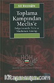 Toplama Kampından Meclis'e Bulgaristan'da Türk ve Müslüman Azınlığı