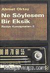 Ne Söylesem Bir Eksik/Radyo Konuşmaları 2