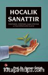 Hocalık Sanattır / Öğretmene, Öğretmen Olmak İsteyene ve Tüm Eğiticilere Kılavuz