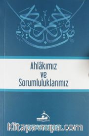 Ahlakımız ve Sorumluluklarımız