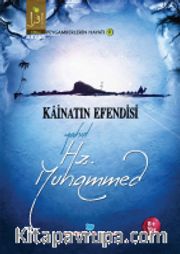Kainatın Efendisi Yahut Hz. Muhammed