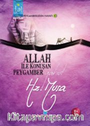 Allah ile Konuşan Peygamber yahut Hz. Musa