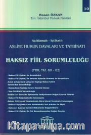 Asliye Hukuk Davaları ve Tatbikatı Haksız Fiil Sorumluluğu (Cilt 10)