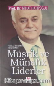 Peygamberimiz Döneminde Müşrik ve Münafık Liderler