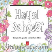 Hayal Bahçesi <br /> Her Yaş İçin Yaratıcı Renklendirme Kitabı