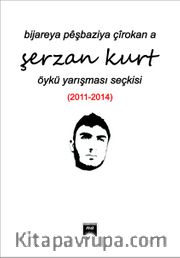 Bıjareya Peşbazıya Çirokan A Şerzan Kurt Öykü Yarışması Seçkisi (2011-2014)