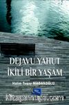 Dejavu Yahut İkili Bir  Yaşam