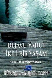 Dejavu Yahut İkili Bir  Yaşam